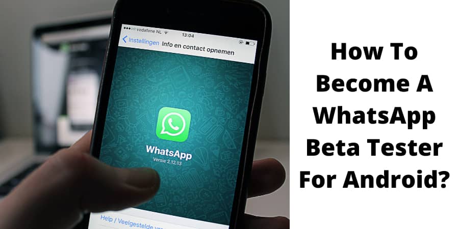 Become A WhatsApp Beta Tester For Android