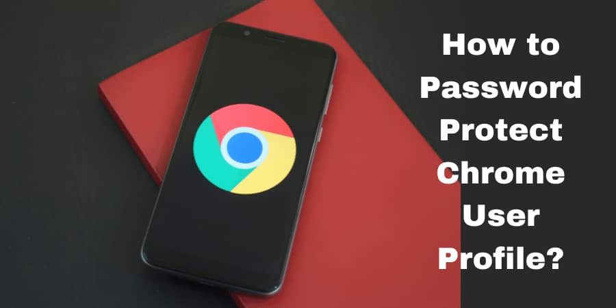 How to Password Protect Chrome User Profile?