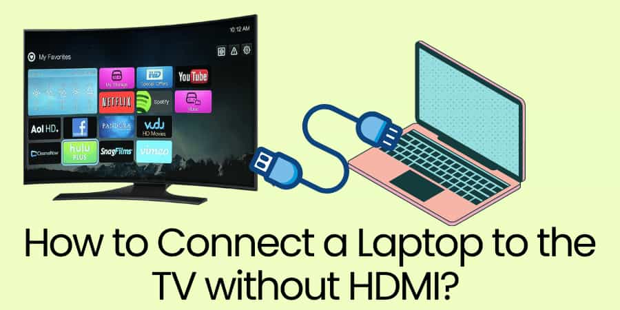 Connect Laptop to TV without HDMI
