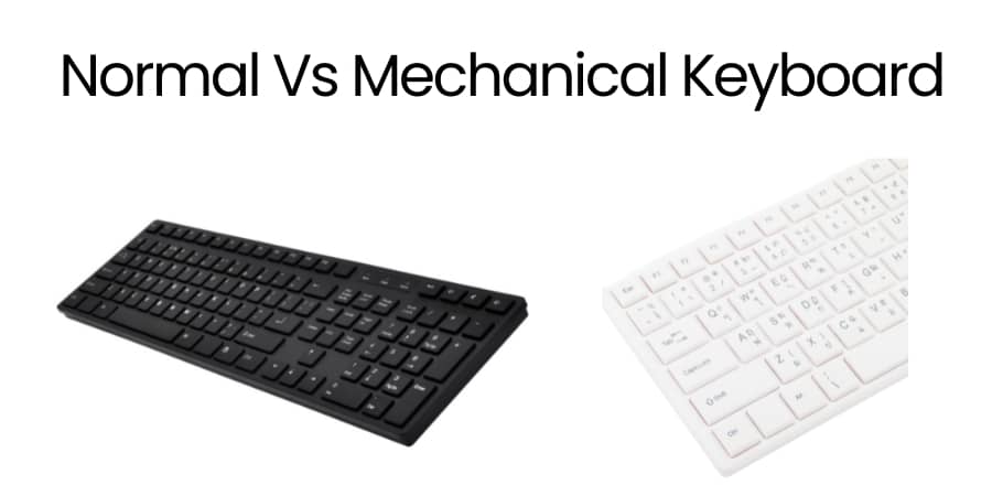 Normal Vs Mechanical keyboard