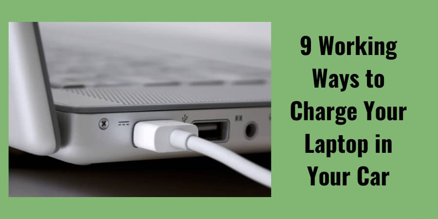 9 Working Ways to Charge Laptop in Your Car
