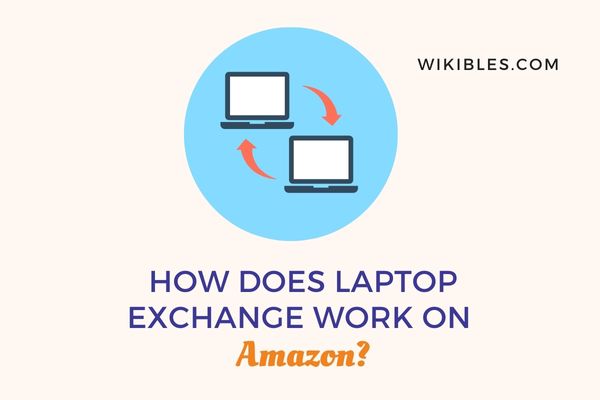 How Does Laptop Exchange Work On Amazon?